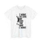 I Want to Live My Life Unisex Heavy
