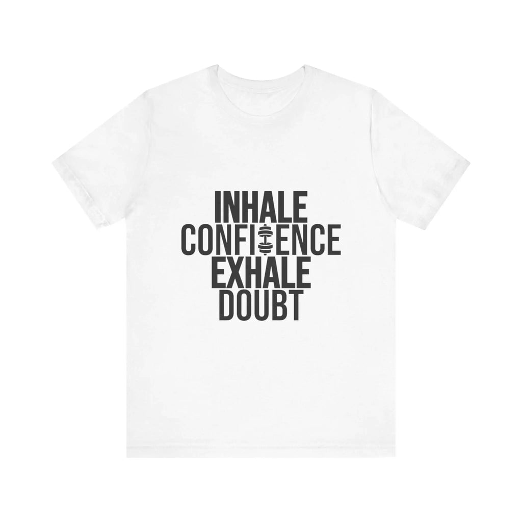 Inhale Confidence Exhale Doubt Tee 
