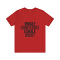 Inhale Confidence Exhale Doubt Tee 