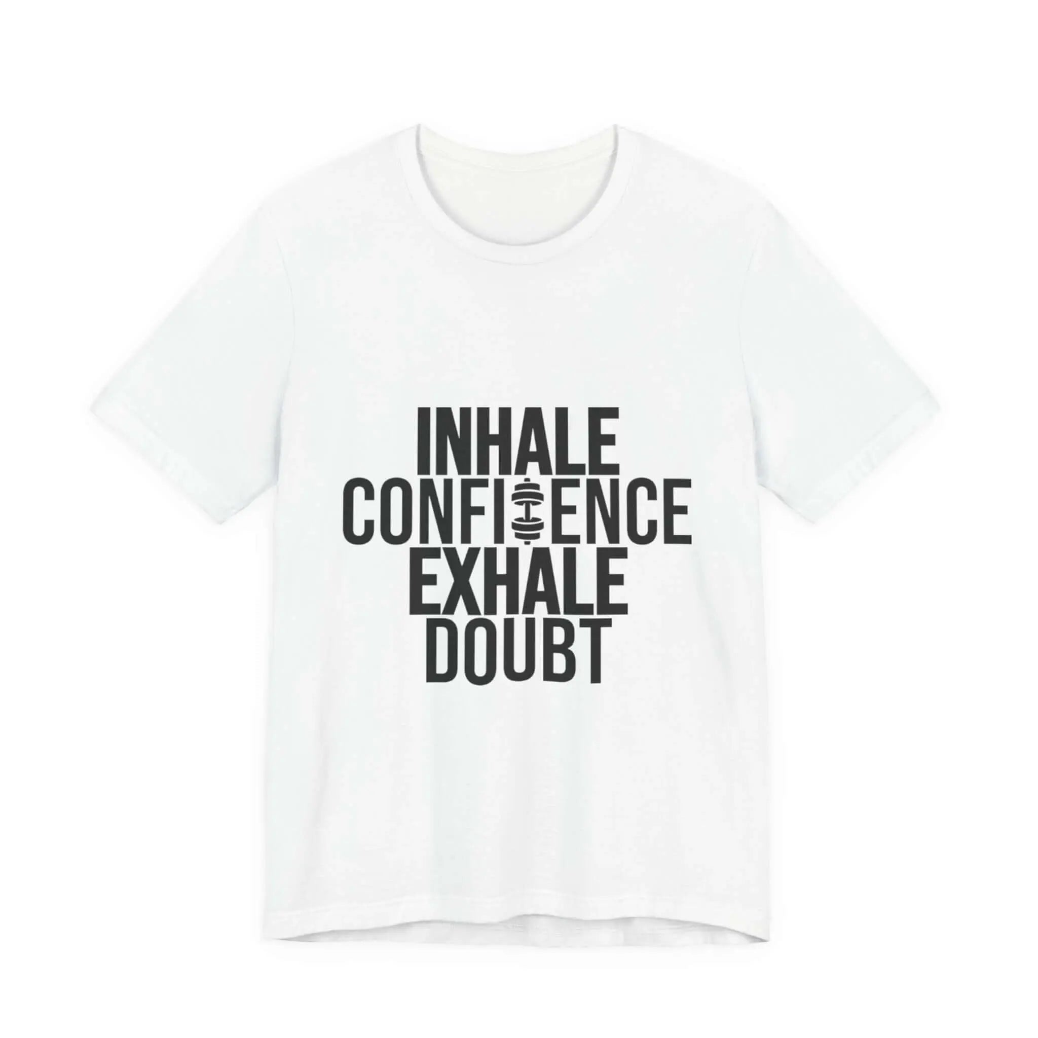 Inhale Confidence Exhale Doubt Tee 