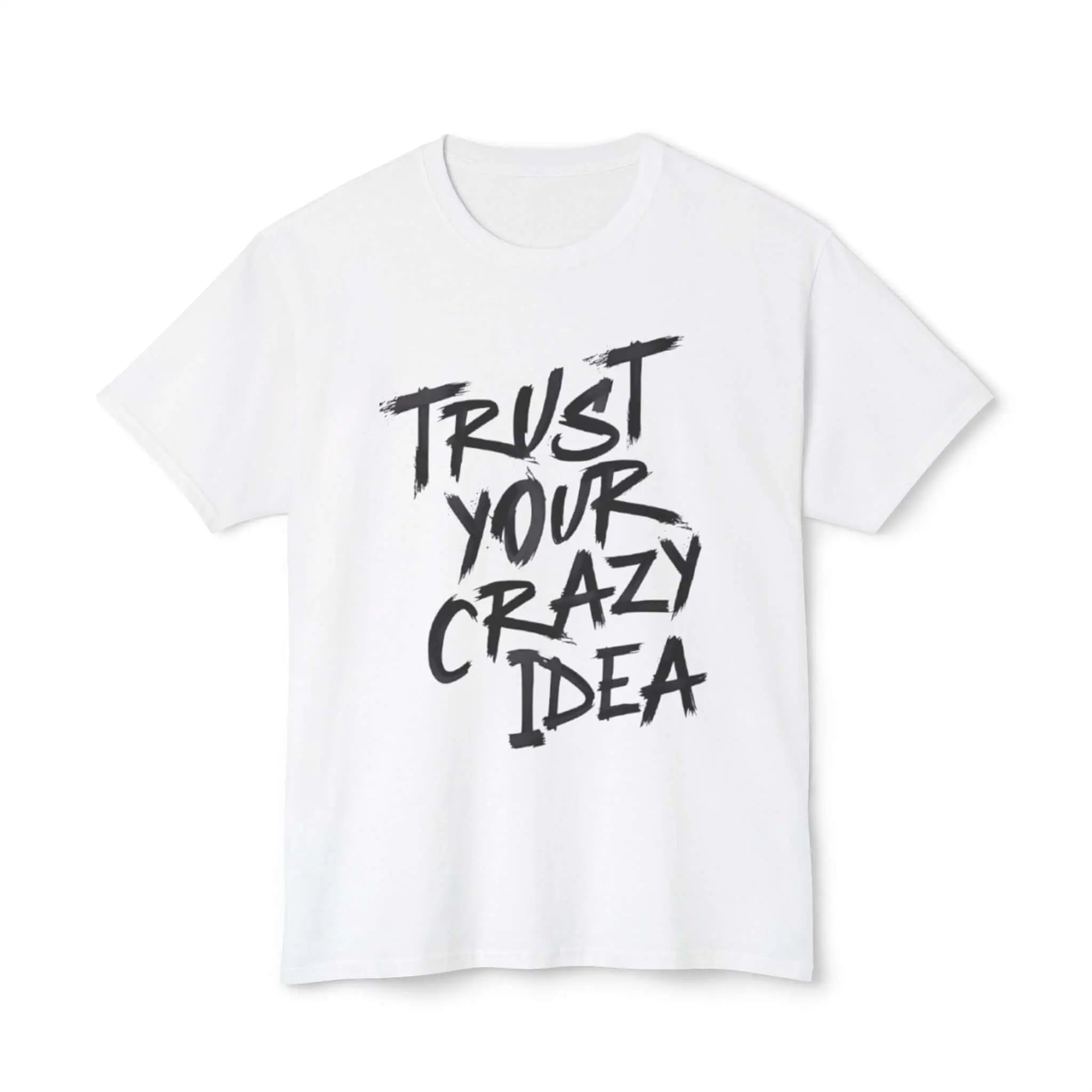 Trust Your Crazy Idea Unisex Cotton T-Shirt