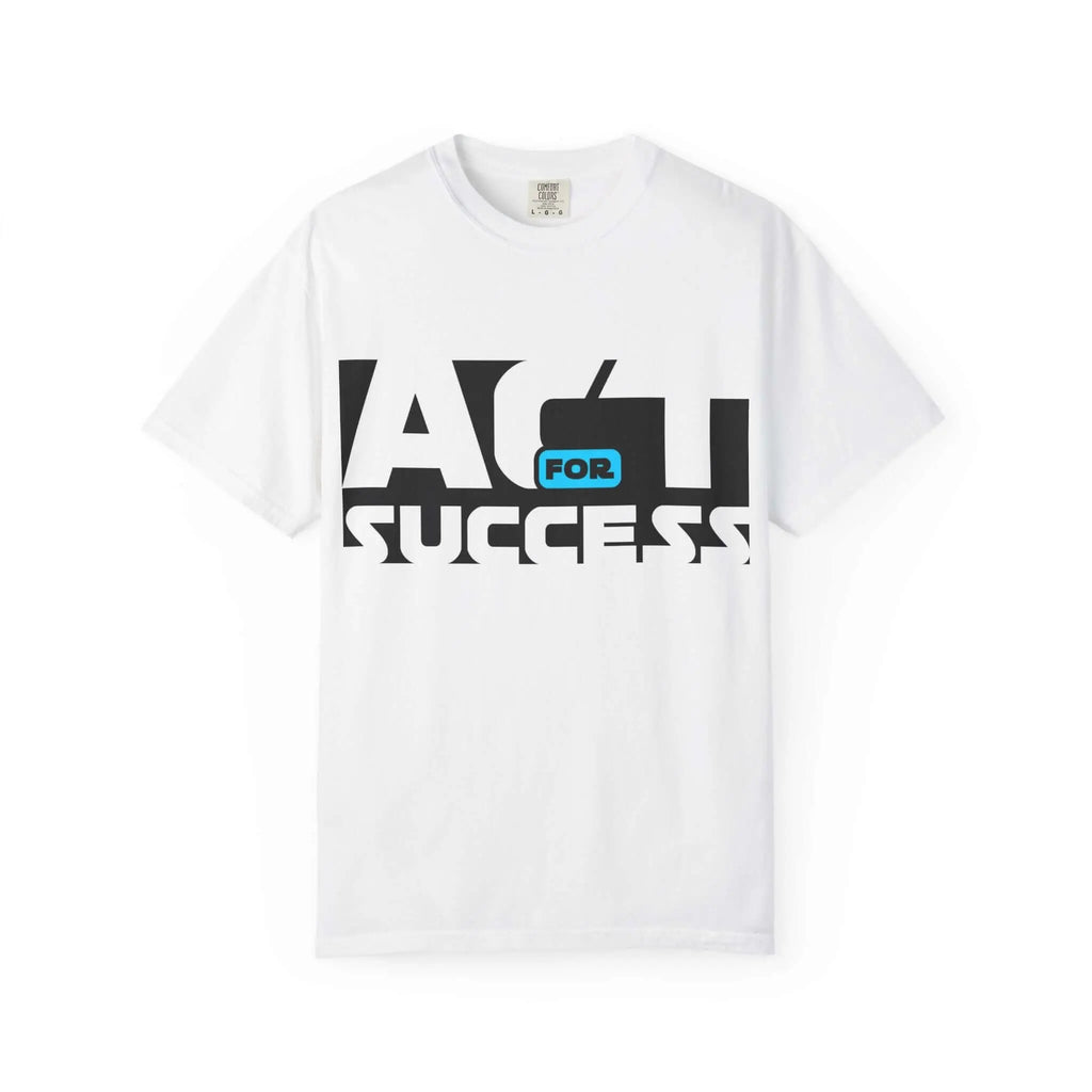 Motivational Unisex T-Shirt - 'Act for Success' Inspirational Tee