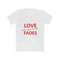 Love Fades T-Shirt