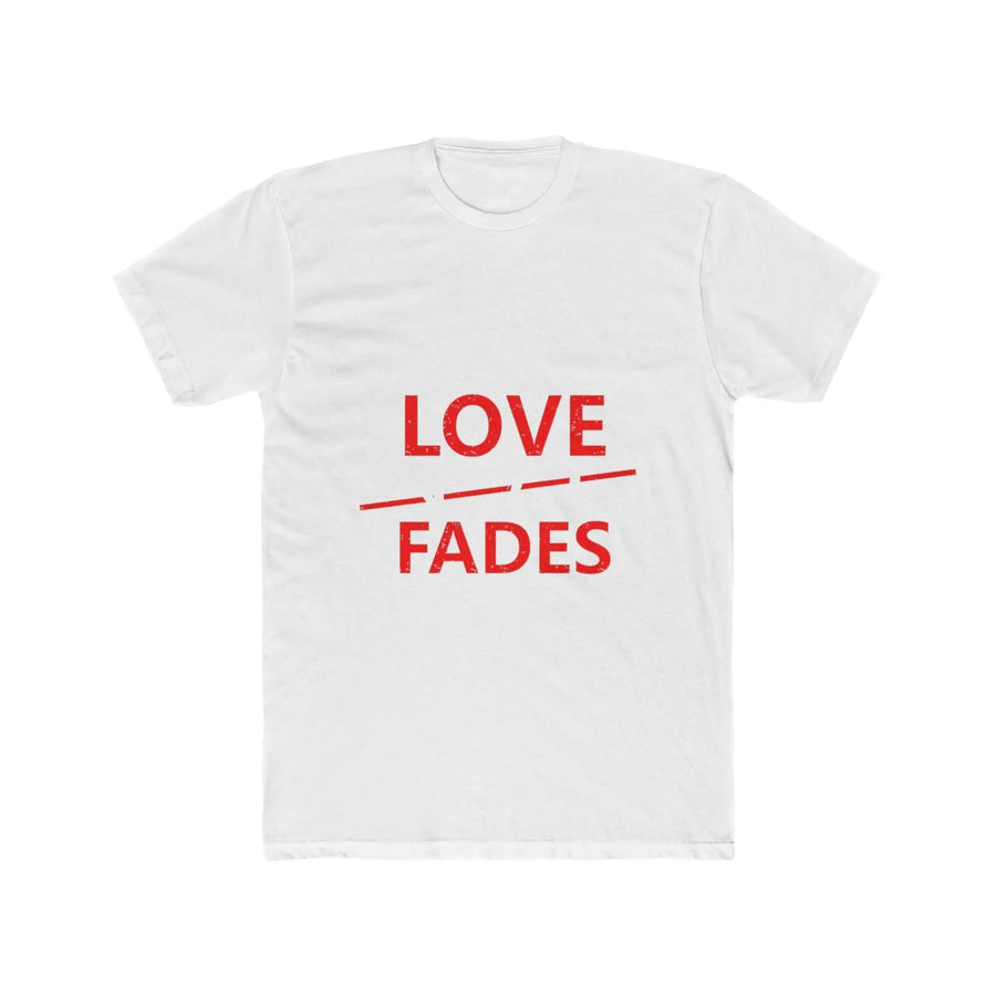 Love Fades T-Shirt