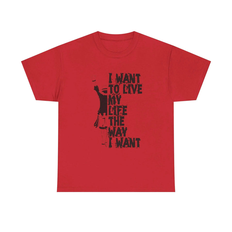I Want to Live My Life Unisex Heavy