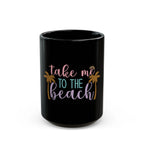 Take Me to the Beach Black Ceramic Mug — Tropical Palm Coffee Cup (11oz/15oz) Printify